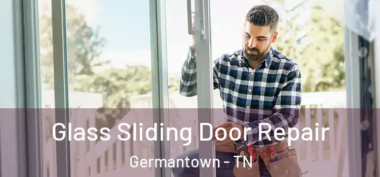 Glass Sliding Door Repair Germantown - TN