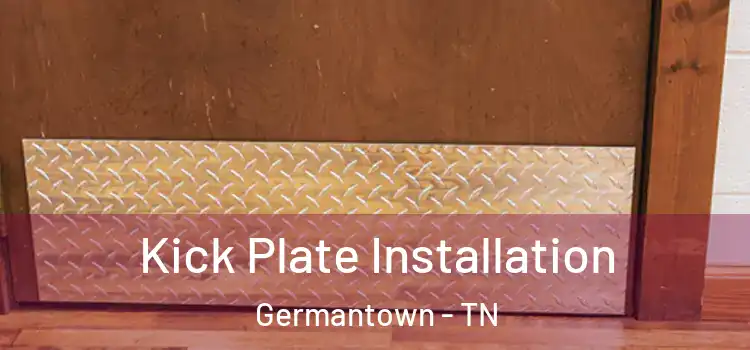 Kick Plate Installation Germantown - TN