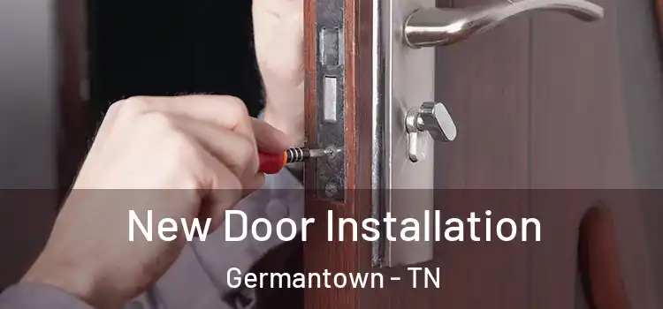 New Door Installation Germantown - TN