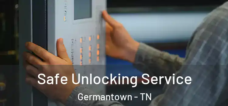 Safe Unlocking Service Germantown - TN
